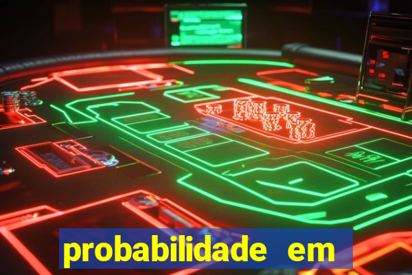 probabilidade em jogos de azar